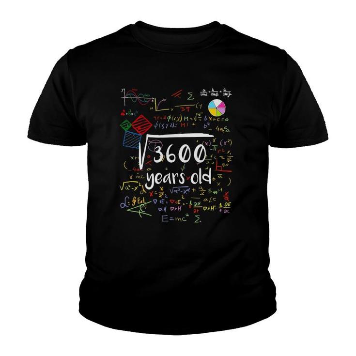 Square Root Of 3600 60Th Birthday 60 Years Old Math B-Day Youth T-shirt
