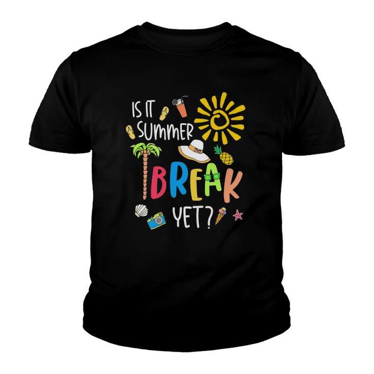 Teacher End Of Year  Is It Summer Break Yet Last Day Youth T-shirt