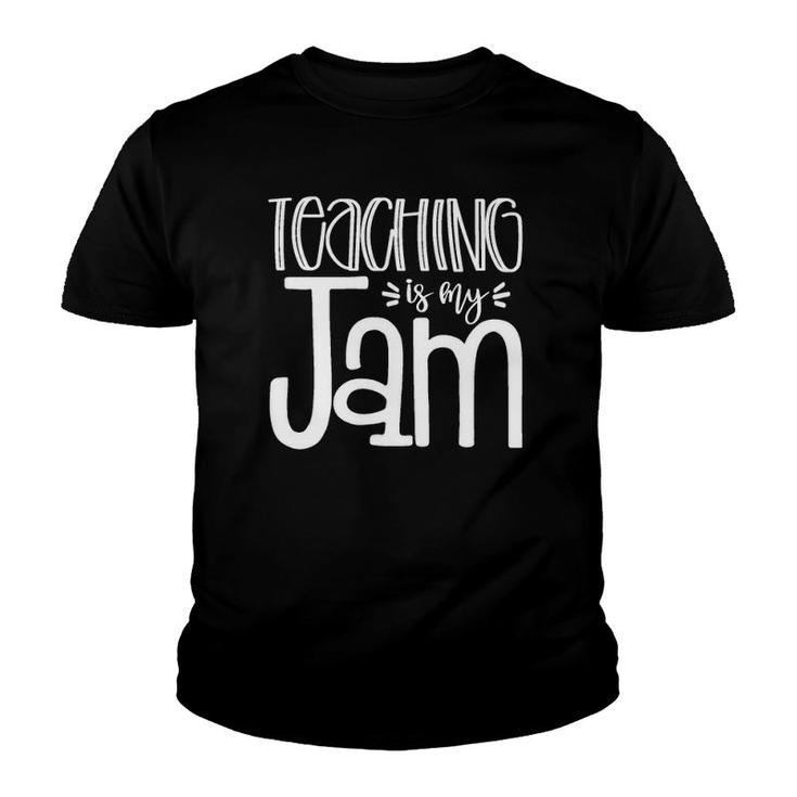 Teaching Is My Jam - Unique Gift For Teachers Youth T-shirt