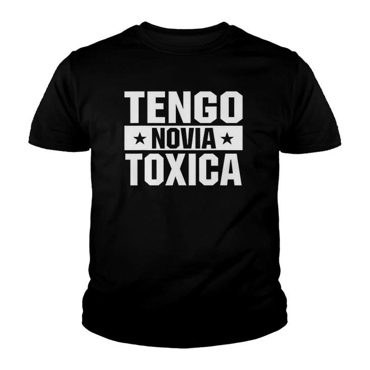 Tengo Novia Toxica Funny Saying Youth T-shirt