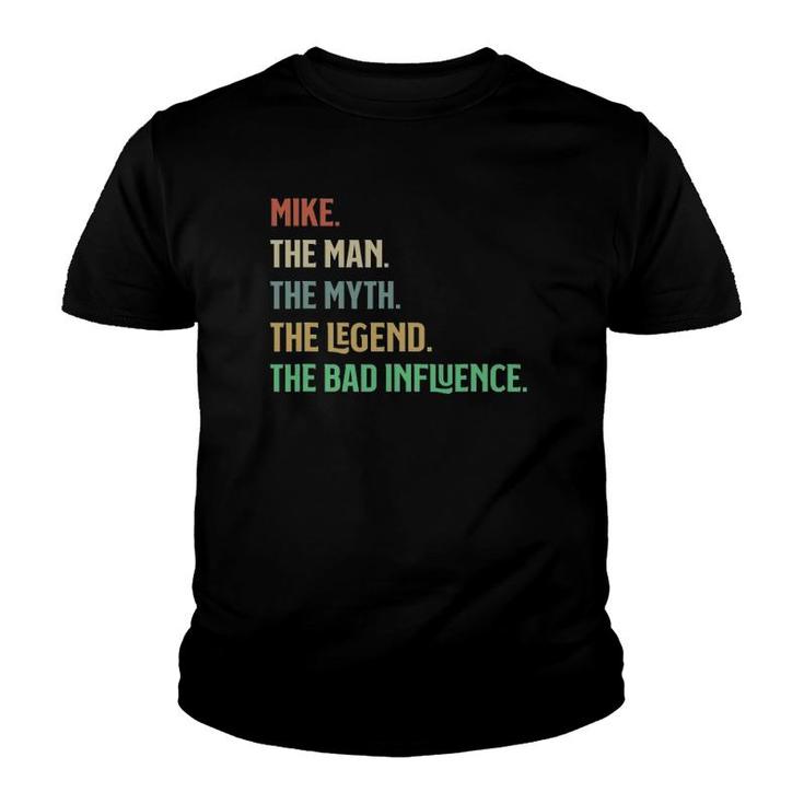 The Name Is Mike The Man Myth Legend And Bad Influence Youth T-shirt