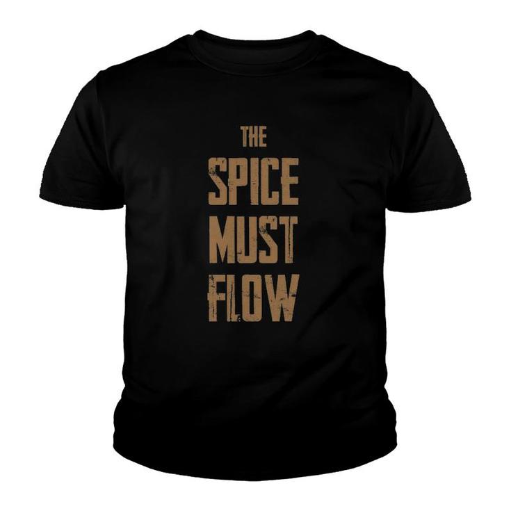 The Spice Must Flow Gift For Sci-Fi Fans Youth T-shirt