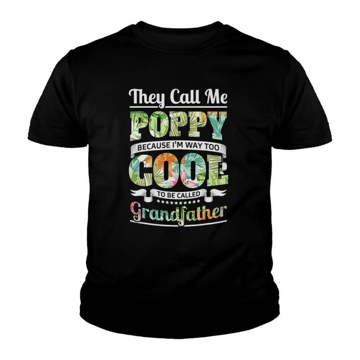They Call Me Poppy Cool Flower Art Grandpa Fathers Day Gifts Youth T-shirt
