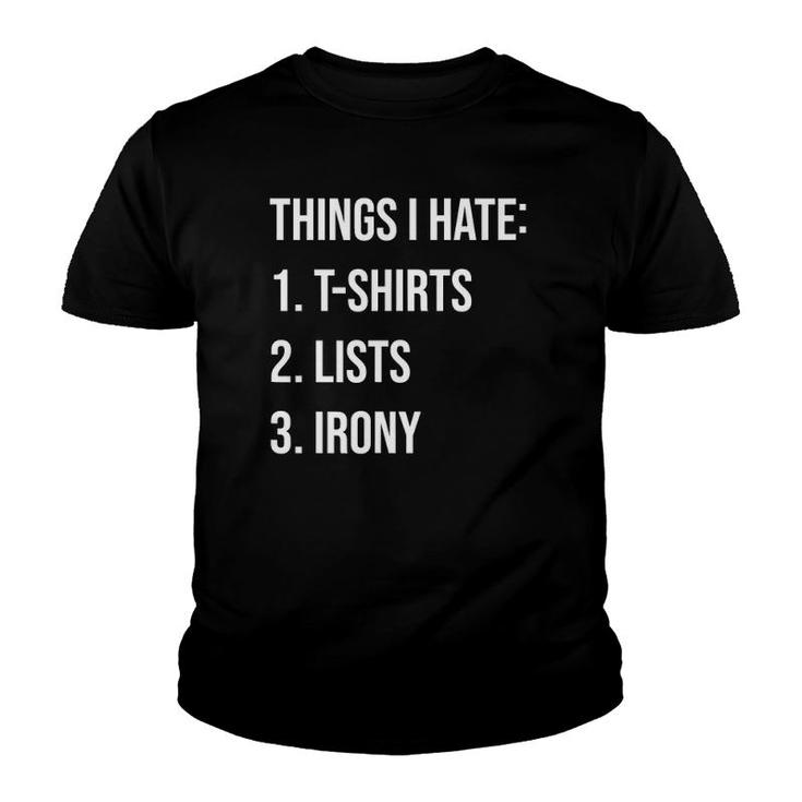 Things I Hate List Irony Things I Hate Youth T-shirt