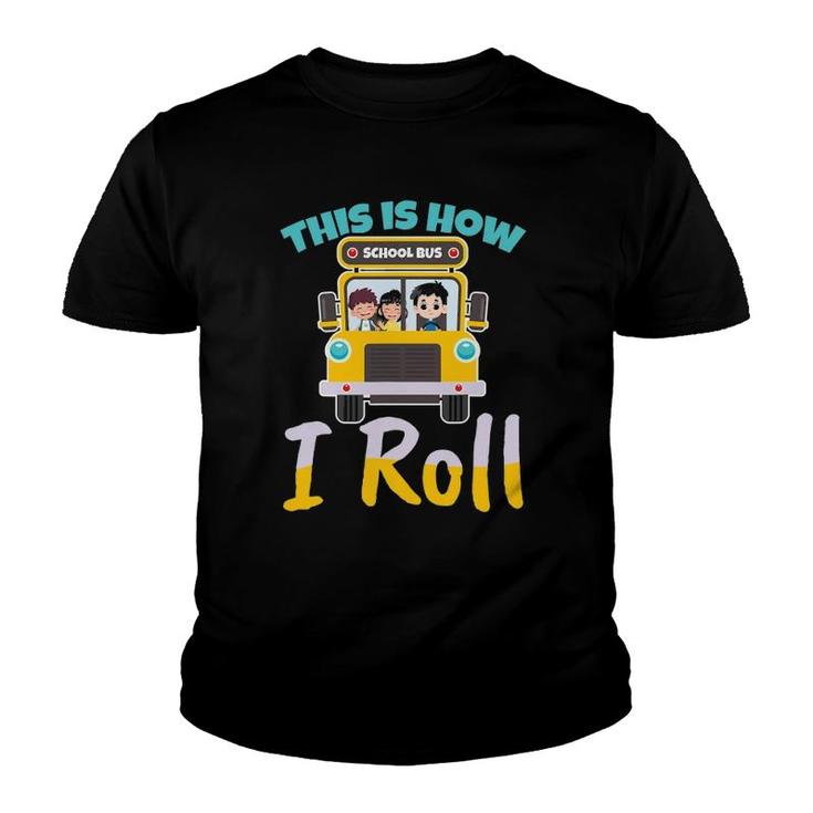 This Is How I Roll School Bus Driver Design For A Bus Driver Youth T-shirt