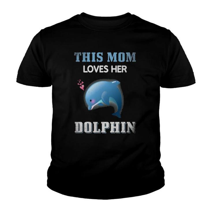 This Mom Loves Her Dolphin Cool Gifts For Mom Youth T-shirt