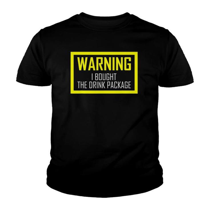 Warning I Bought The Drink Package  Funny Cruise S Youth T-shirt