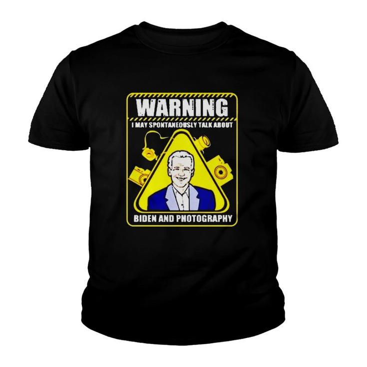 Warning I May Spontaneously Talk About Biden And Photography Youth T-shirt