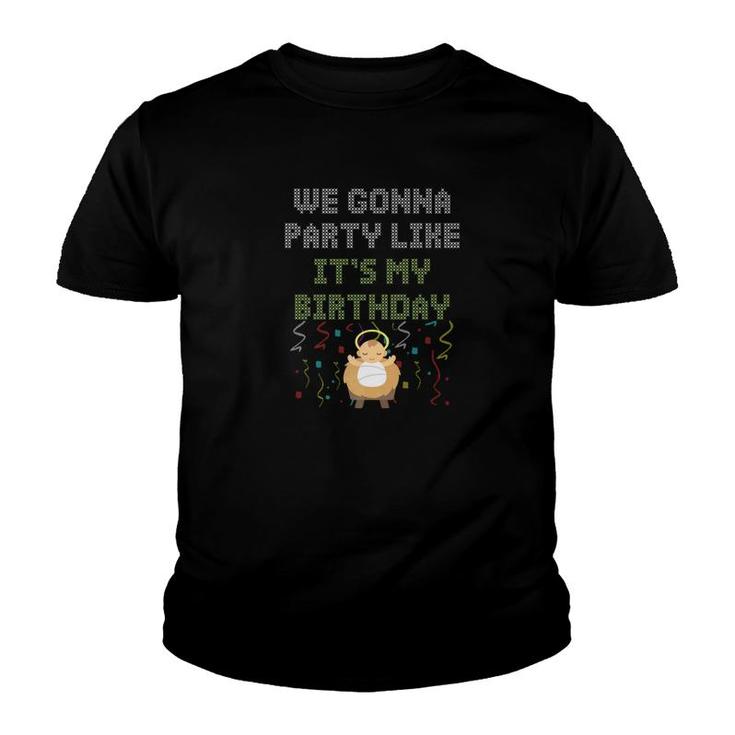 We Gonna Party Like Its My Birthday Baby Jesus Xmas Youth T-shirt