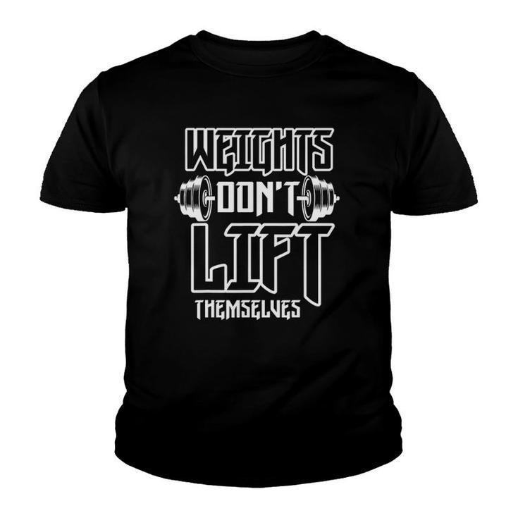 Weight Dont Lift Themselves Funny Weight Lifting Youth T-shirt