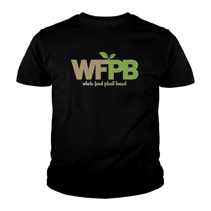 Wfpb Whole Food Plant Based Youth T-shirt