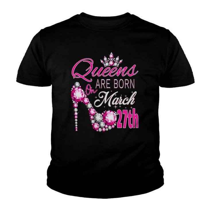 Women Queens Are Born On March 27Th A Queen Was Born In Youth T-shirt