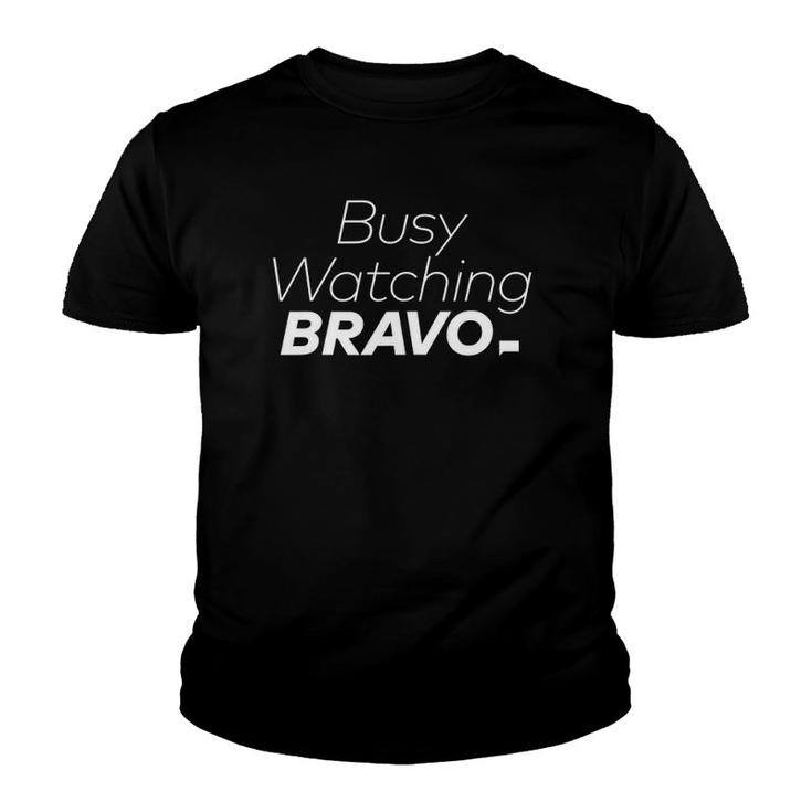 Womens Busy Watching Bravo Gift Youth T-shirt