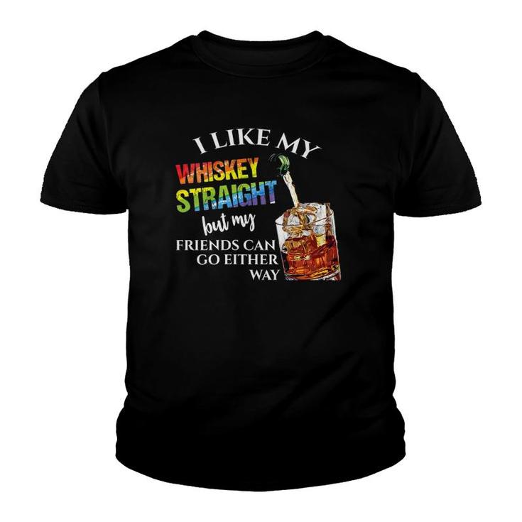 Womens I Like Whiskey Straight But My Friends Can Go Either Way Youth T-shirt