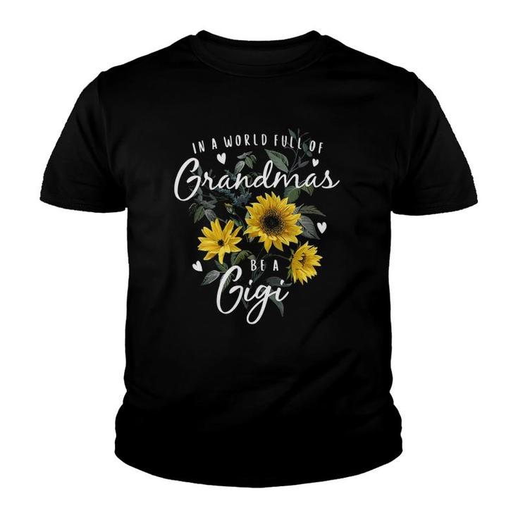 Womens In A World Full Of Grandmas Be A Gigi Gifts Sunflower V-Neck Youth T-shirt