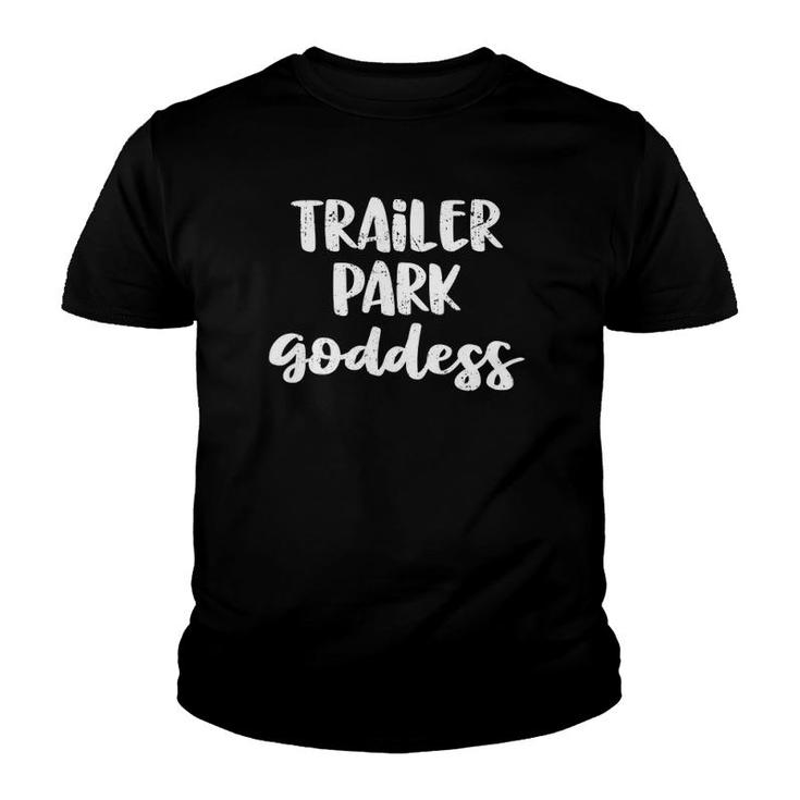 Womens Trailer Park Goddess Funny Redneck  White Trash Youth T-shirt