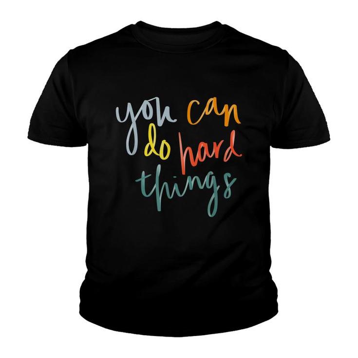You Can Do Hard Things Funny Inspirational Quotes Positive  Youth T-shirt