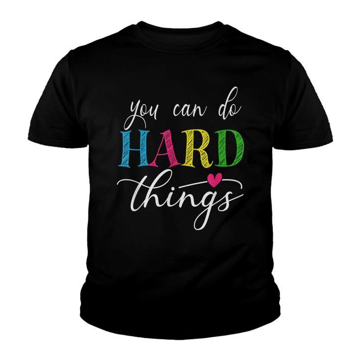 You Can Do Hard Things Test Testing For Teachers Motivation  Youth T-shirt