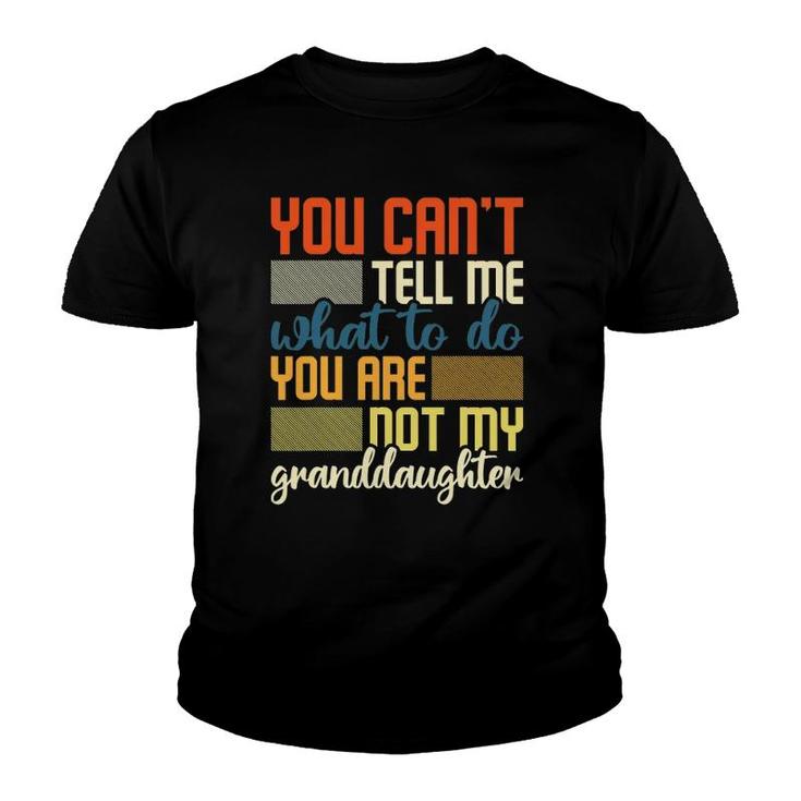 You Cant Tell Me What To Do - Funny Granddad Grandpa Youth T-shirt
