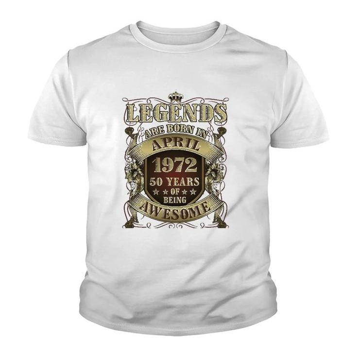 50Th Birthday Tee Awesome Legends Born April 1972 50 Years Youth T-shirt