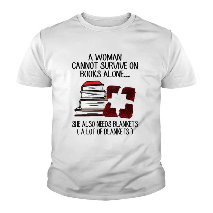 A Woman Cannot Survive On Books Alone She Also Needs Blankets A Lot Of Blankets Youth T-shirt