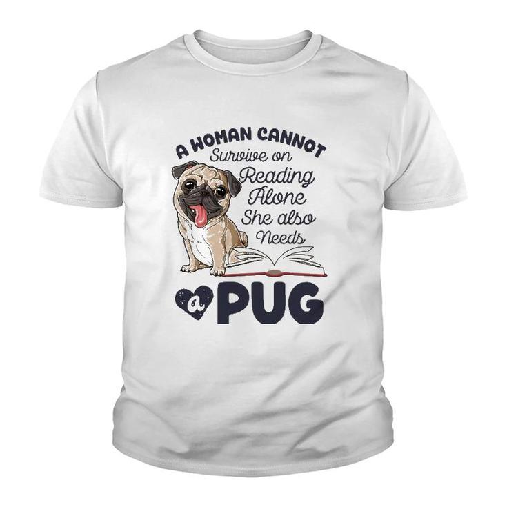 A Woman Cannot Survive On Reading Alone Funny Pug Book Lover Youth T-shirt