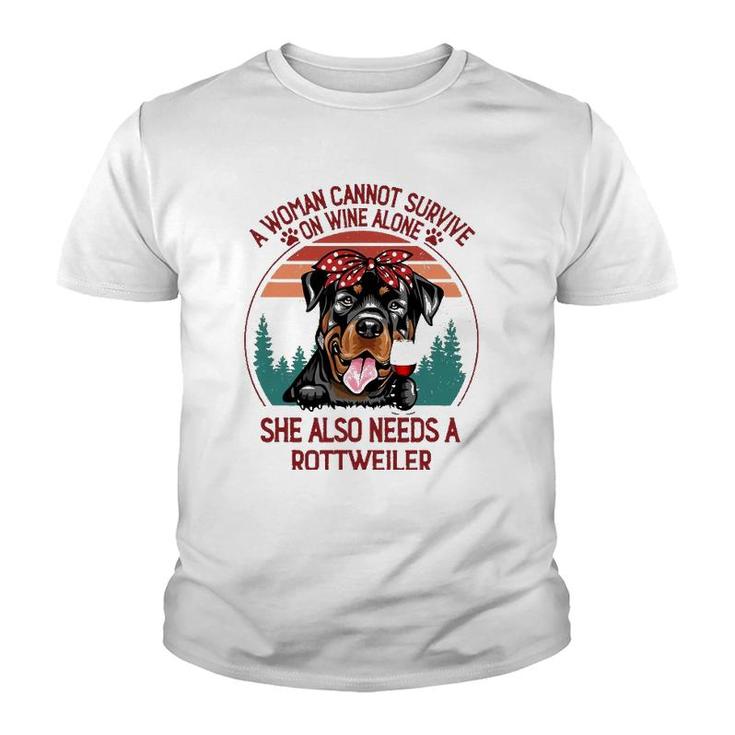 A Woman Cannot Survive On Wine Alone Rottweiler Dog Lover Youth T-shirt