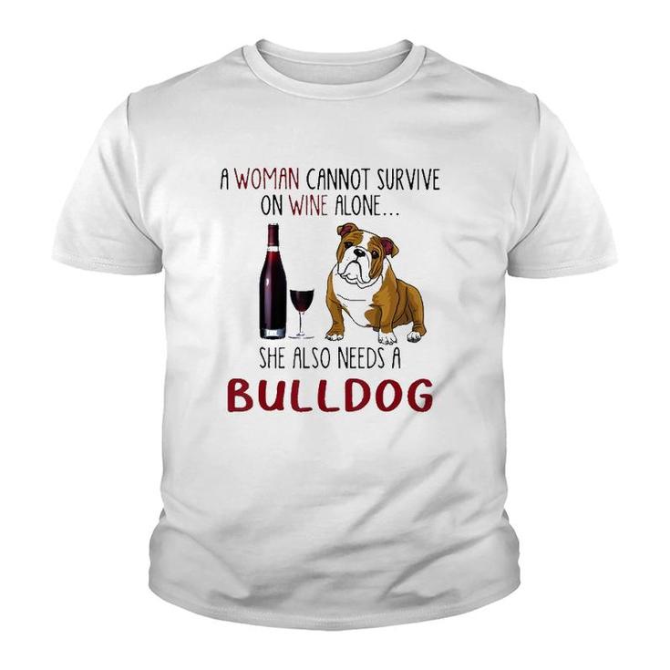 A Woman Cannot Survive On Wine Alone She Also Needs Bulldog Youth T-shirt
