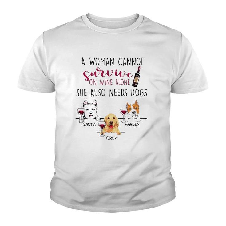 A Woman Cannot Survive On Wine Alone She Also Needs Dogs Santa Harley Grey Dog Name Youth T-shirt