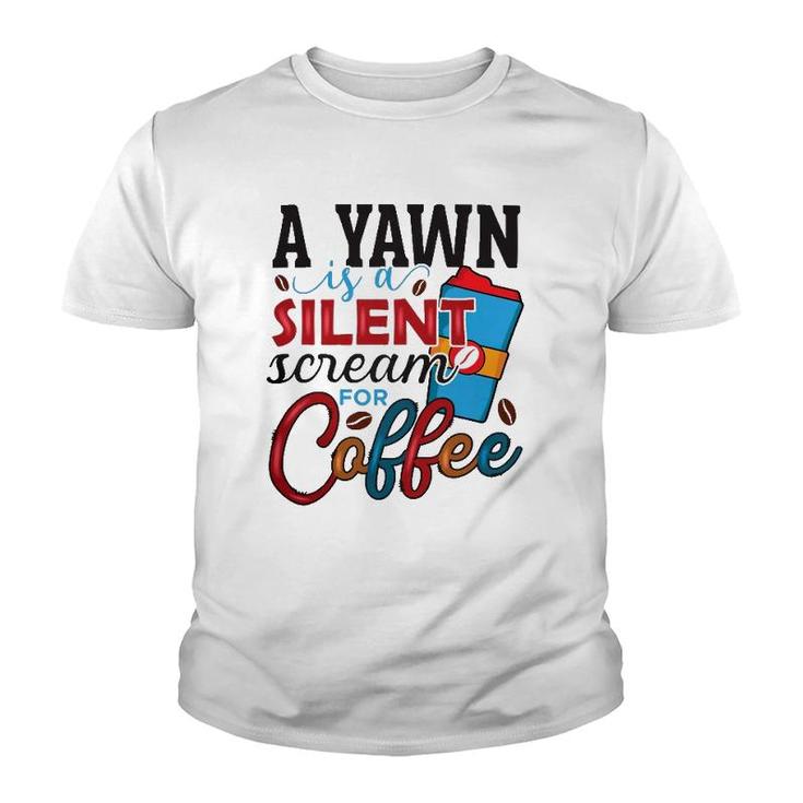 A Yawn Is A Silent Scream For Coffee Classic Youth T-shirt