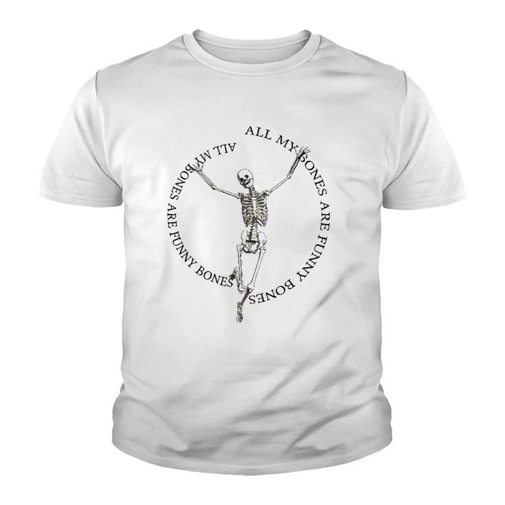 All My Bones Are Funny Bones Except For Broken Bones Youth T-shirt