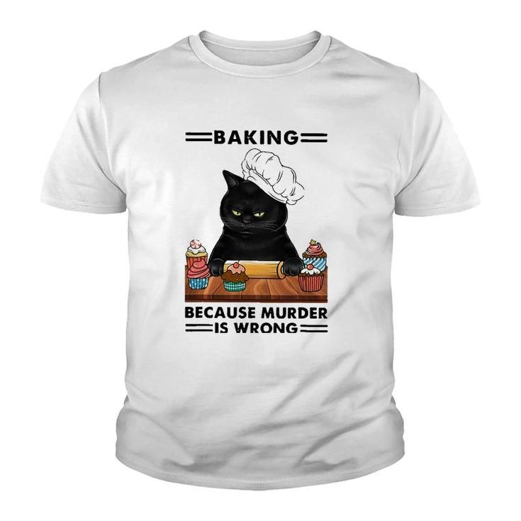 Black Cat Baking Because Murder Is Wrong Cat Lover Youth T-shirt