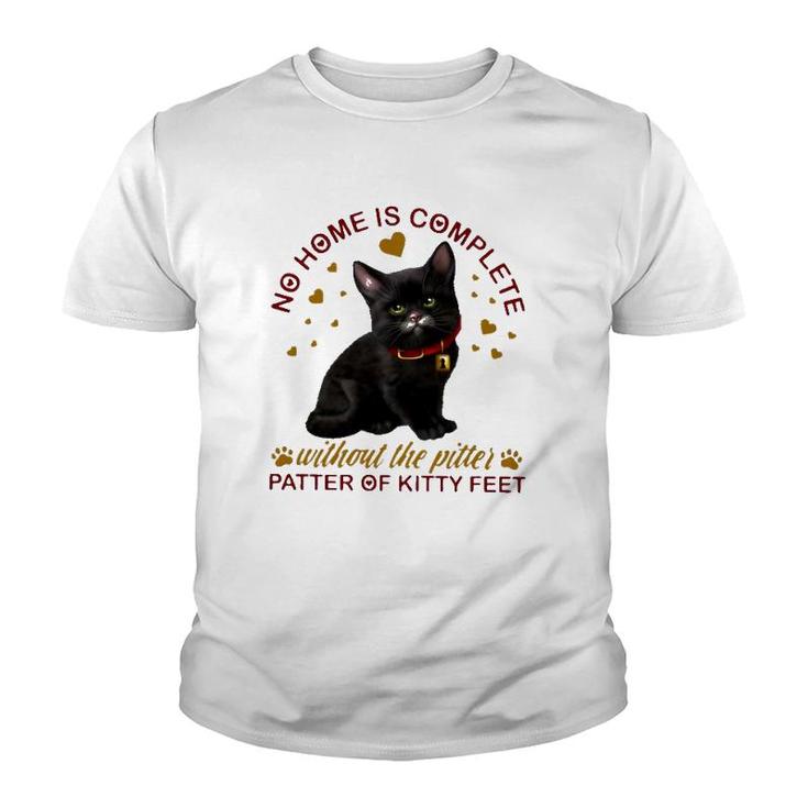 Black Cat No Home Is Complete Without The Pitter Patter Of Kitty Feet Youth T-shirt