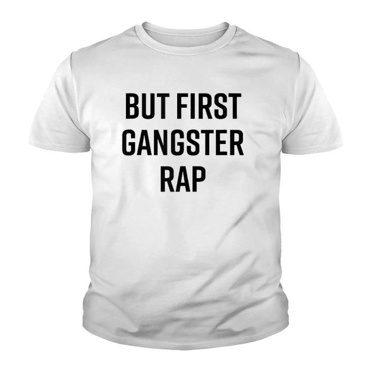 But First Gangster Rap Funny Cool Saying 90S Hip Hop Saying  Youth T-shirt