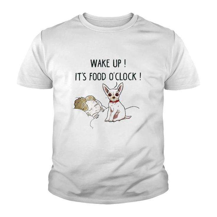 Chihuahua Dog Wake Up Its Food Oclock Youth T-shirt