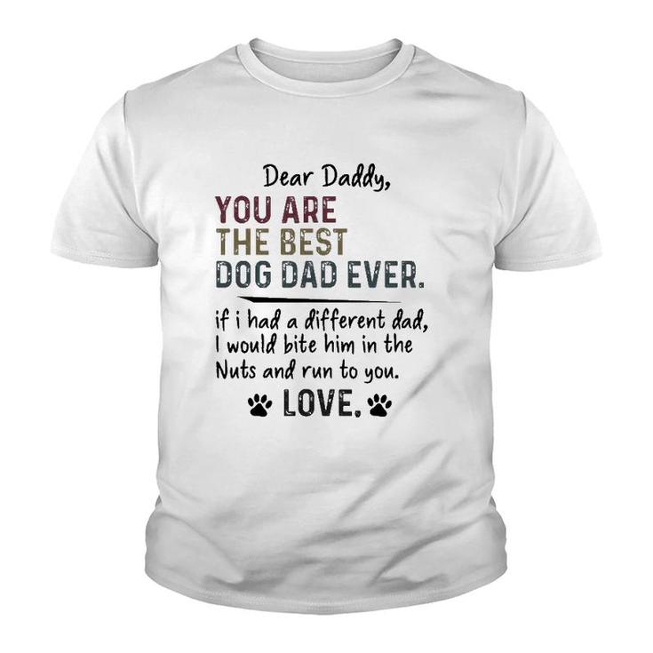 Dear Daddy You Are The Best Dog Dad Ever Fathers Day Quote Youth T-shirt