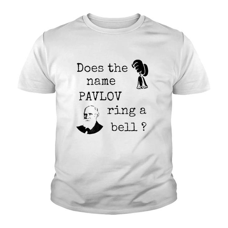 Does The Name Pavlov Ring A Bell Psychology Lovers Gift Youth T-shirt