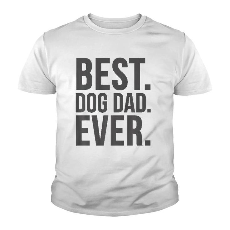 Dog Dad Funny Gift - Best Dog Dad Ever  Youth T-shirt