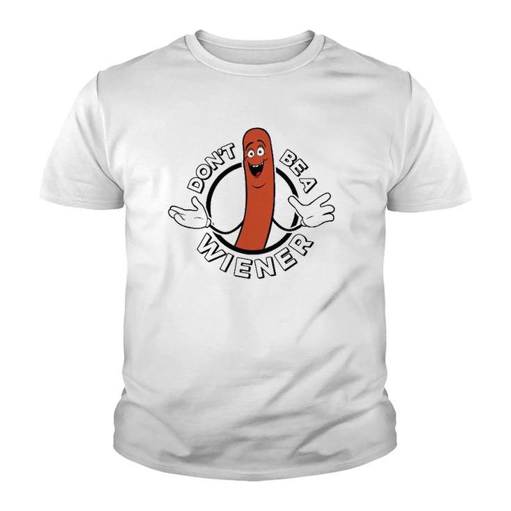 Dont Be A Wiener Funny Hotdog Youth T-shirt