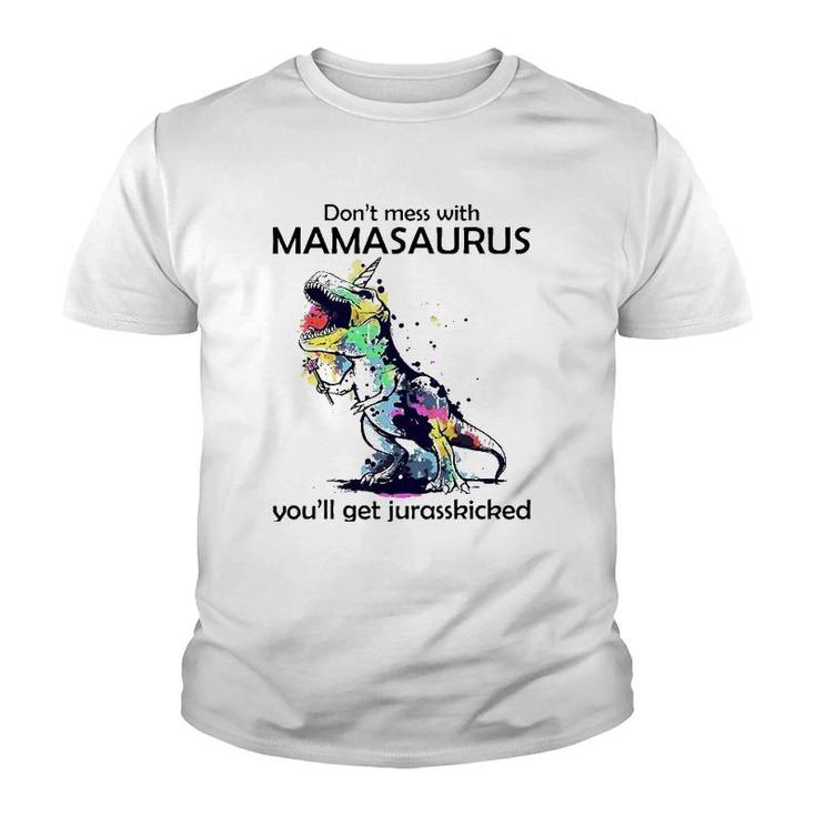 Dont Mess With Mamasaurus Youll Get Jurasskickedrex Youth T-shirt