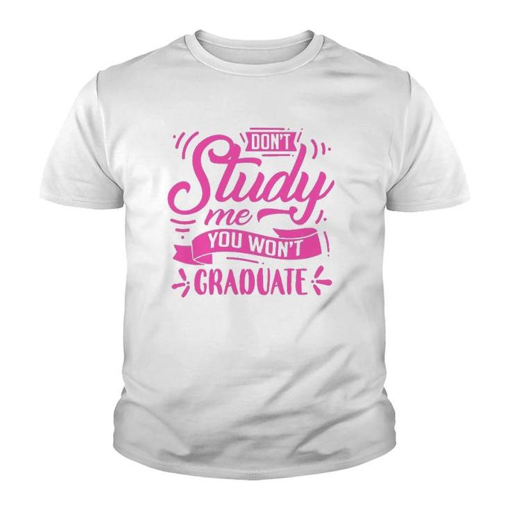 Dont Study Me You Wont Graduate Youth T-shirt