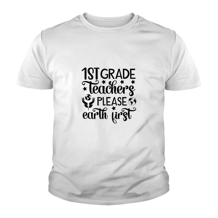 First Grade Teacher Back To School Please Earth First Youth T-shirt