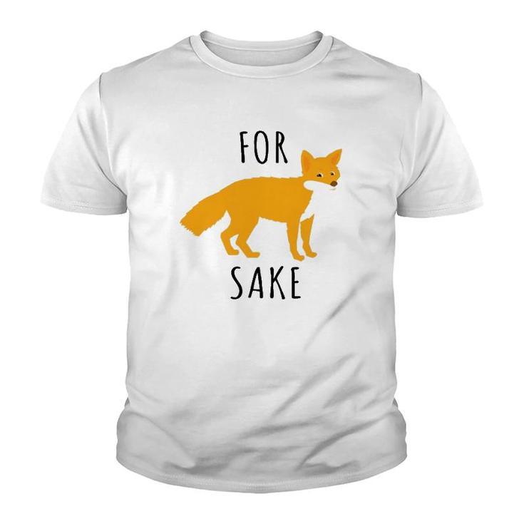 For Fox Sake Fox Lover Youth T-shirt