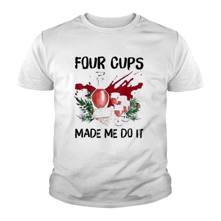 Four Cups Made Me Do It Passover Jewish Seder Youth T-shirt