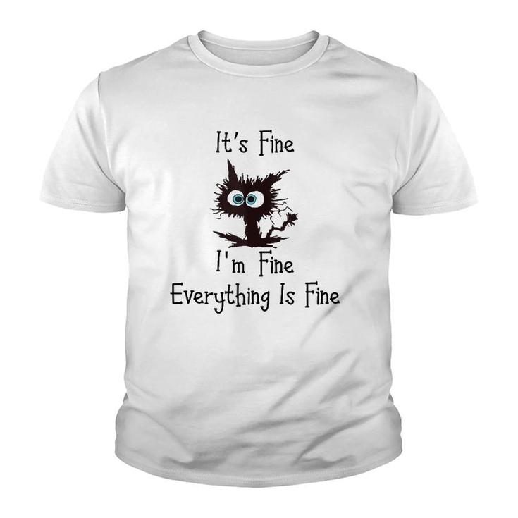 Funny Cat Its Fine Im Fine Everything Is Fine  Youth T-shirt