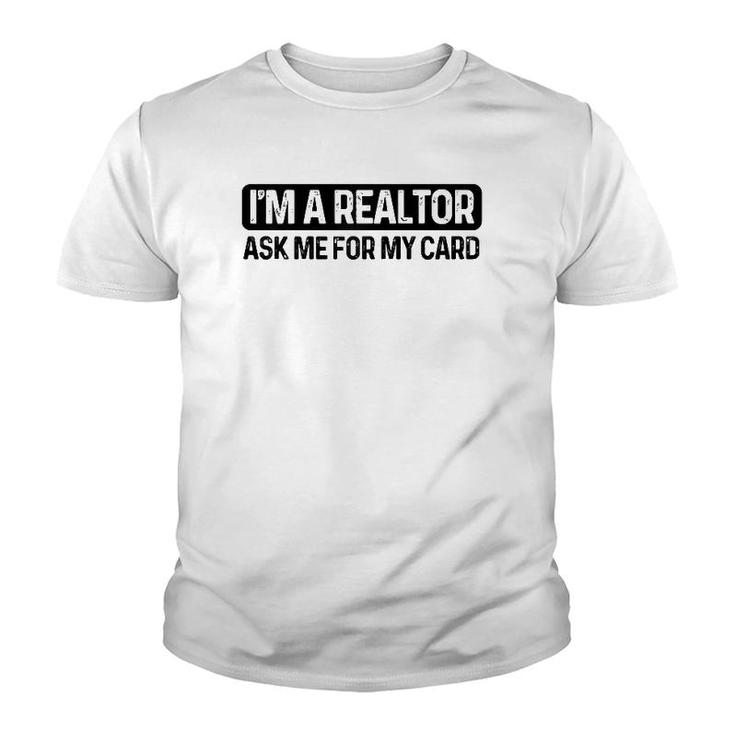 Funny Im A Realtor Ask Me For My Card Real Estate Agent Raglan Baseball Tee Youth T-shirt