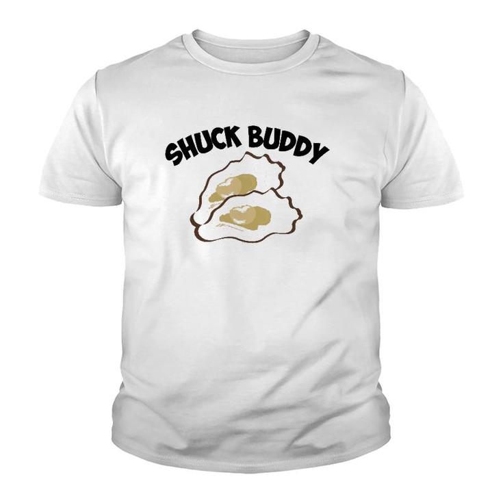 Funny Shuck Buddy Cool Seafood Lover Oyster Shell Clam Gift  Youth T-shirt