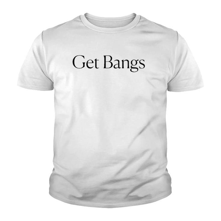 Get Bangs Black Text Gift Youth T-shirt