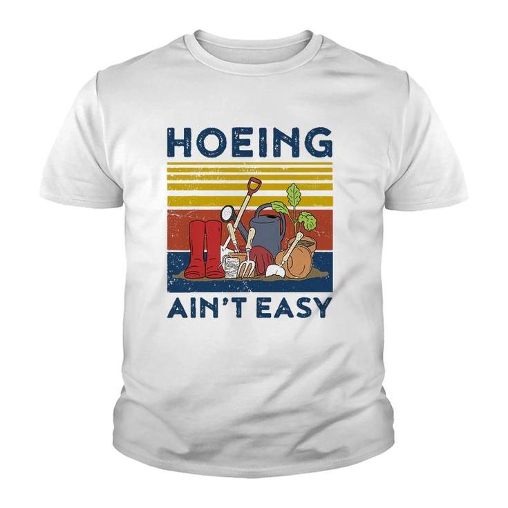 Hoeing Aint Easy  Women Funny Gardening Youth T-shirt