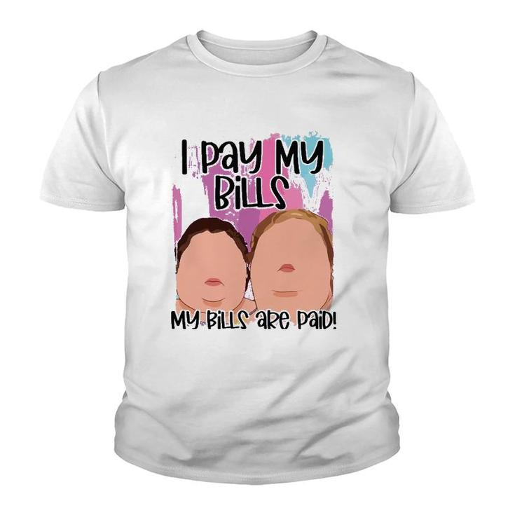 I Pay My Bills My Bills Are Paid Funny Youth T-shirt